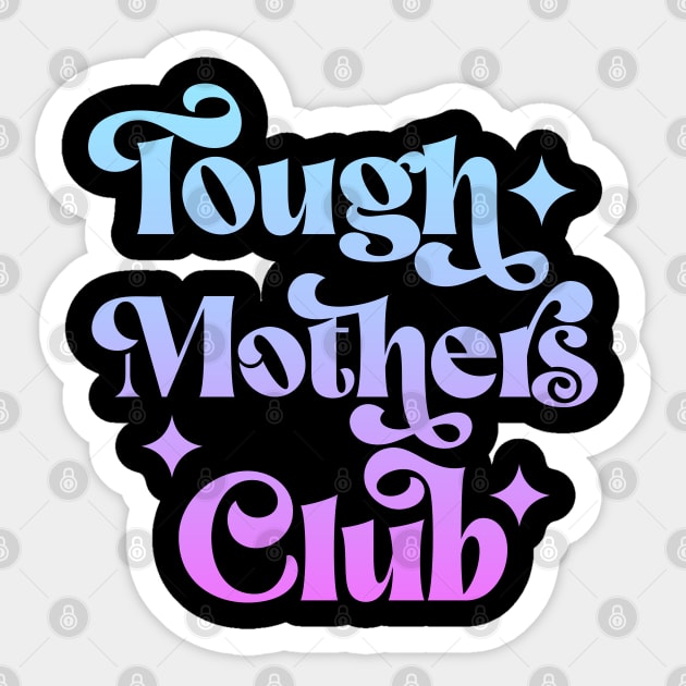 Tough Mothers Club Sticker by Esmhan's Store